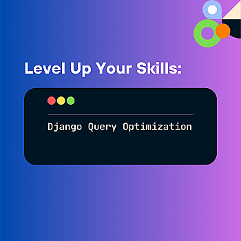 Level Up Your Skills: Mastering Django Query Optimization Techniques